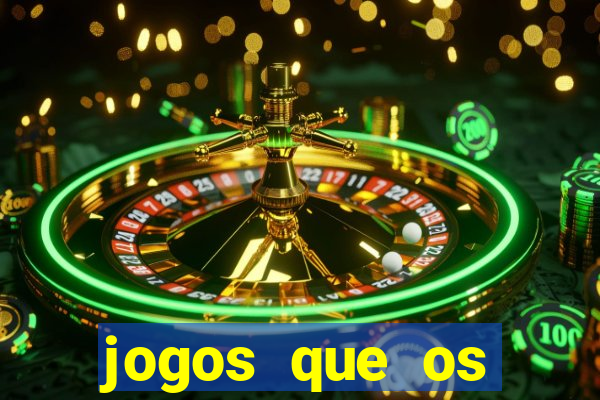 jogos que os famosos jogam para ganhar dinheiro